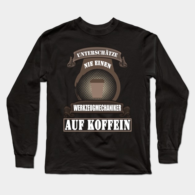 Werkzeugmechaniker Werkzeugmacher Spruch Kaffee Long Sleeve T-Shirt by FindYourFavouriteDesign